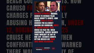 DeSantis Appointee Michael Caruso Arrested on 5 Felony Charges, Allegedly Abused His Own Grandson