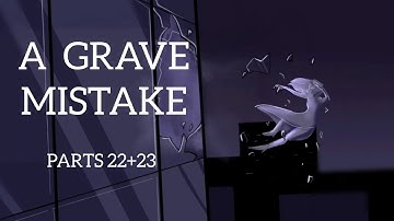 A GRAVE MISTAKE | MAP Parts 22-23