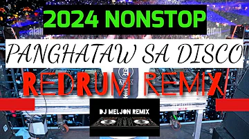 2024 NONSTOP PANGHATAW SA DISCO REDRUM REMIX | MGA VIRAL AT MALUPITANG MUSIC REMIX [DJ_MELJON]