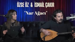 Nar Ağacı Narsız Olur Mu - Özge Öz & İsmail Çakır Resimi