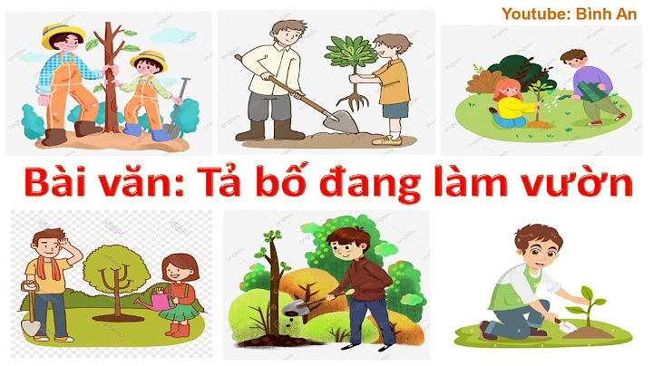 Bài văn tả người thân đang làm việc tả bố