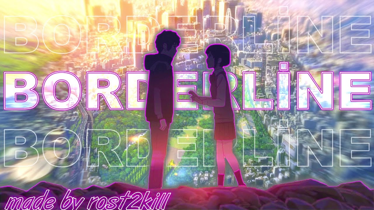 - BORDERLİNE Tame İmpala🌠 Aesthetic Anime Mix [AMV] Edit -