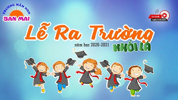 [NH20-21] Lễ Ra Trường Khối Lá năm học 2020-2021