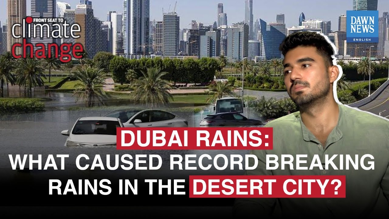 Dubai Rains: What Caused Record Breaking Rains In The Desert City? | Dawar Butt | Dawn News English