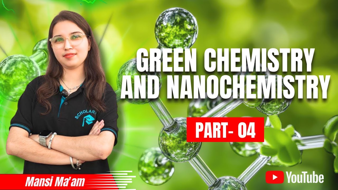 Green Chemistry & Nanochemistry for Class 12 Boards | Part - 4 | Mansi Ma’am