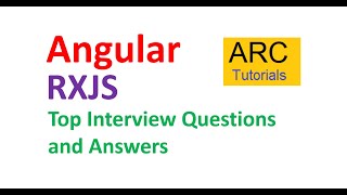 Angular RxJS  Interview Questions and Answers 2020  | ARC Tutorials