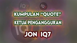 KUMPUL4N QUOTE 'JON ~ IQ7'