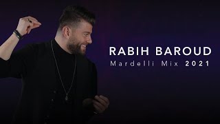 Video thumbnail of "Rabih Baroud - Mardelli Mix 2021 | ربيع بارود - مردلي ميكس"