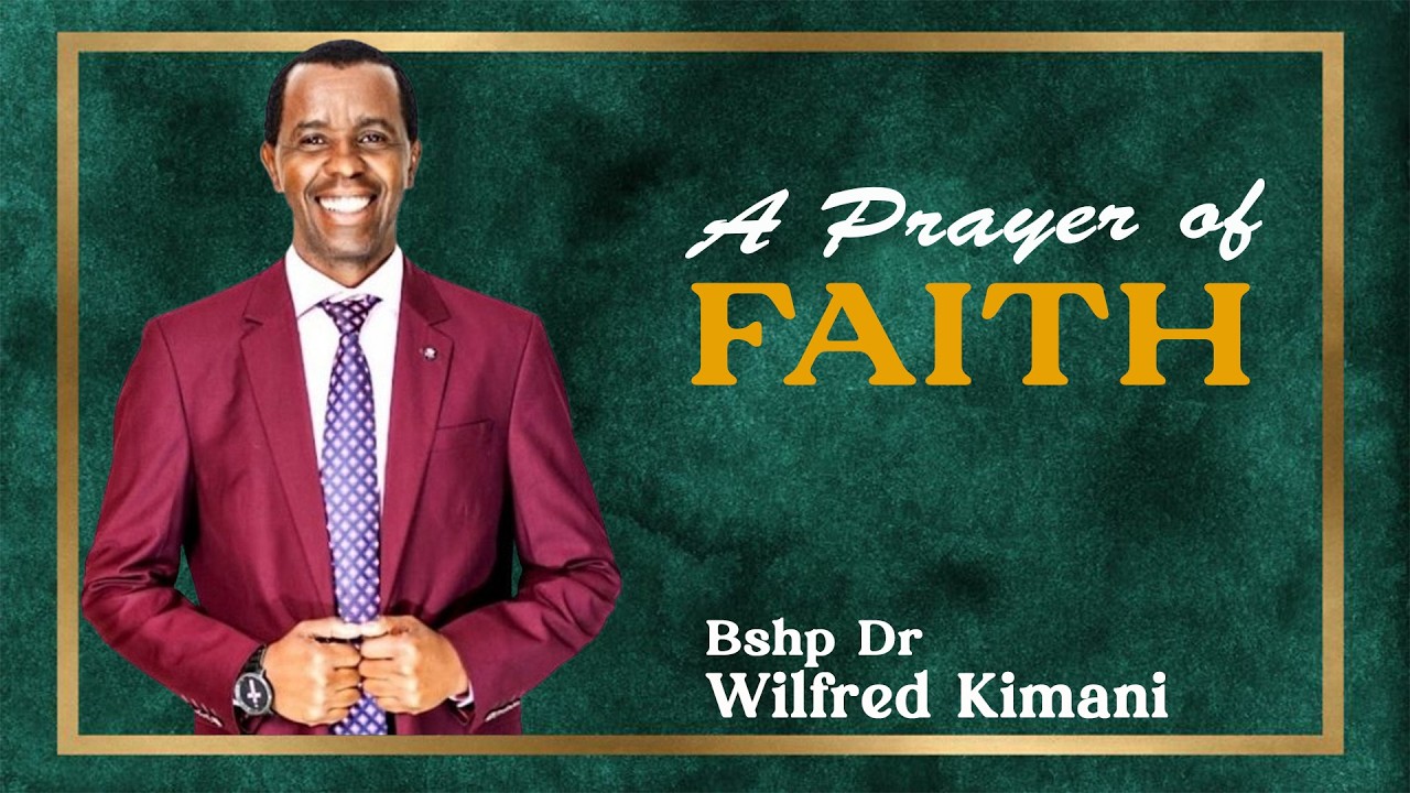 A PRAYER OF FAITH - Bshp Dr Wilfred Kimani