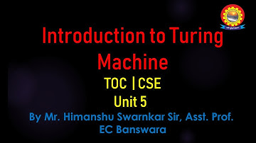 TOC | Unit 5 | Topic 20 | Title Introduction to Turing machine | CSE