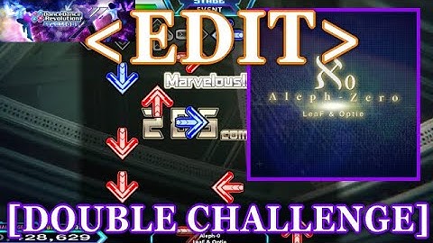 【DDR XX EDIT】 Aleph-0 / LeaF & Optie [DOUBLE CHALLENGE] Lv.19