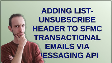 Salesforce: Adding List-Unsubscribe Header to SFMC Transactional Emails via Messaging API