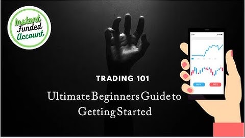 Trading 101 | Your Ultimate Beginners Guide to Getting Started.