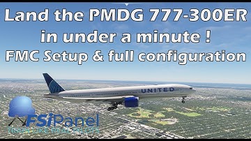 Land the PMDG 777-300ER in Under a Minute with FSiPanel | Full FMC Setup & Configuration!