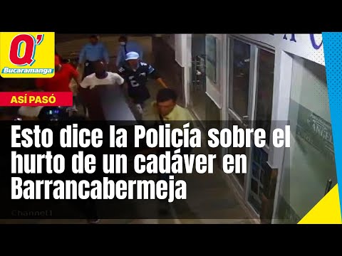 Esto dice la Policía sobre el hurto de un cadáver en Barrancabermeja