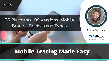 Mobile OS Platforms, OS Versions, Mobile Brands, Devices and Types (Mobile Testing - Part 5)