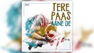 Video thumbnail of "Tere Paas Aane De | Zarurat The Band | Official Typography Video"