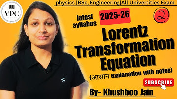 Lorentz transformation equation (Full theory with derivation) | lect.-02 | #mechanic #physics