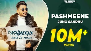 PASHMEENE : JUNG SANDHU | Latest Punjabi Songs 2023 | Thand De Aa Chalde Mahine Goriye Song