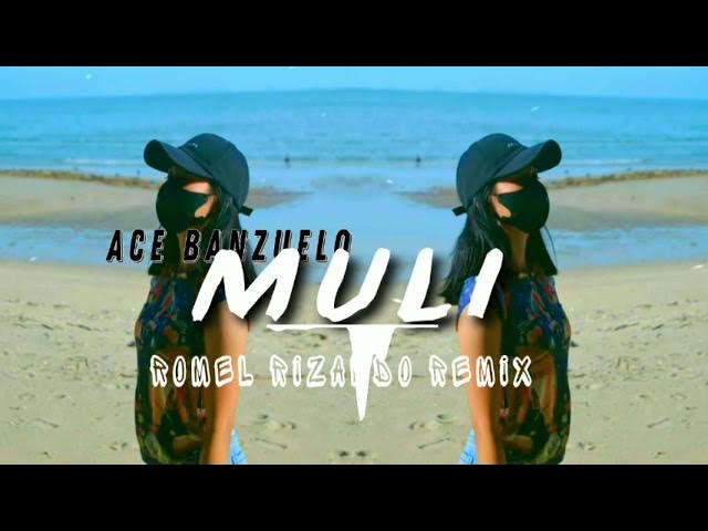 ACE BANZUELO MULI FT ROMEL RIZALDO REMIX 2022