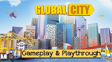 Global City: Build your own world. Building Game - Android / iOS Gameplay