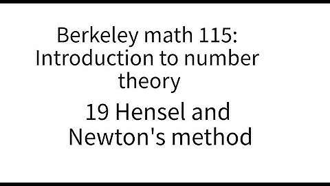 Introduction to number theory lecture 19. Hensel and Newton