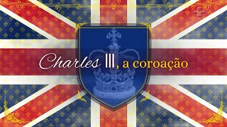 Rei Charles III - A coroação | Documentário