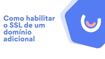 Como habilitar o SSL em um domínio adicional: mostre credibilidade e segurança!