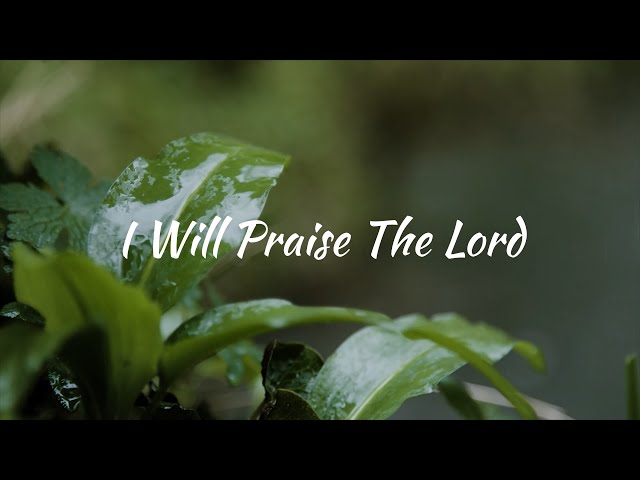 I Will Praise The Lord | Bro. Bryan Hembree & Congregation