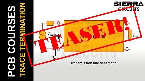 Trace Termination Techniques to Ensure Signal Integrity | Webinar Teaser | Sierra Circuits