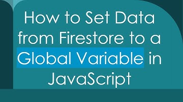 How to Set Data from Firestore to a Global Variable in JavaScript