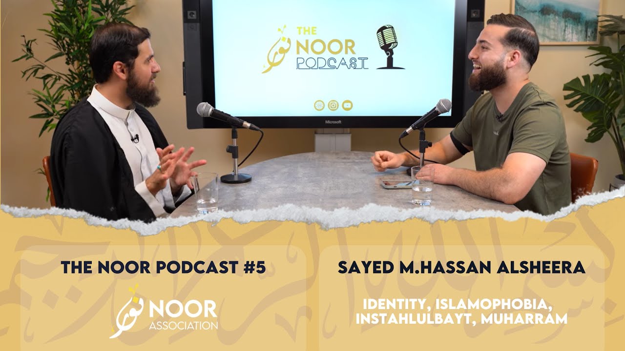 ⁣The Noor Podcast #5 - Sayed M.Hassan Alsheraa - Identity, Islamophobia, Instahlulbayt, Muharram