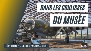 Dans les coulisses du Musée de Utah Beach - Le B26 Marauder - épisode 1