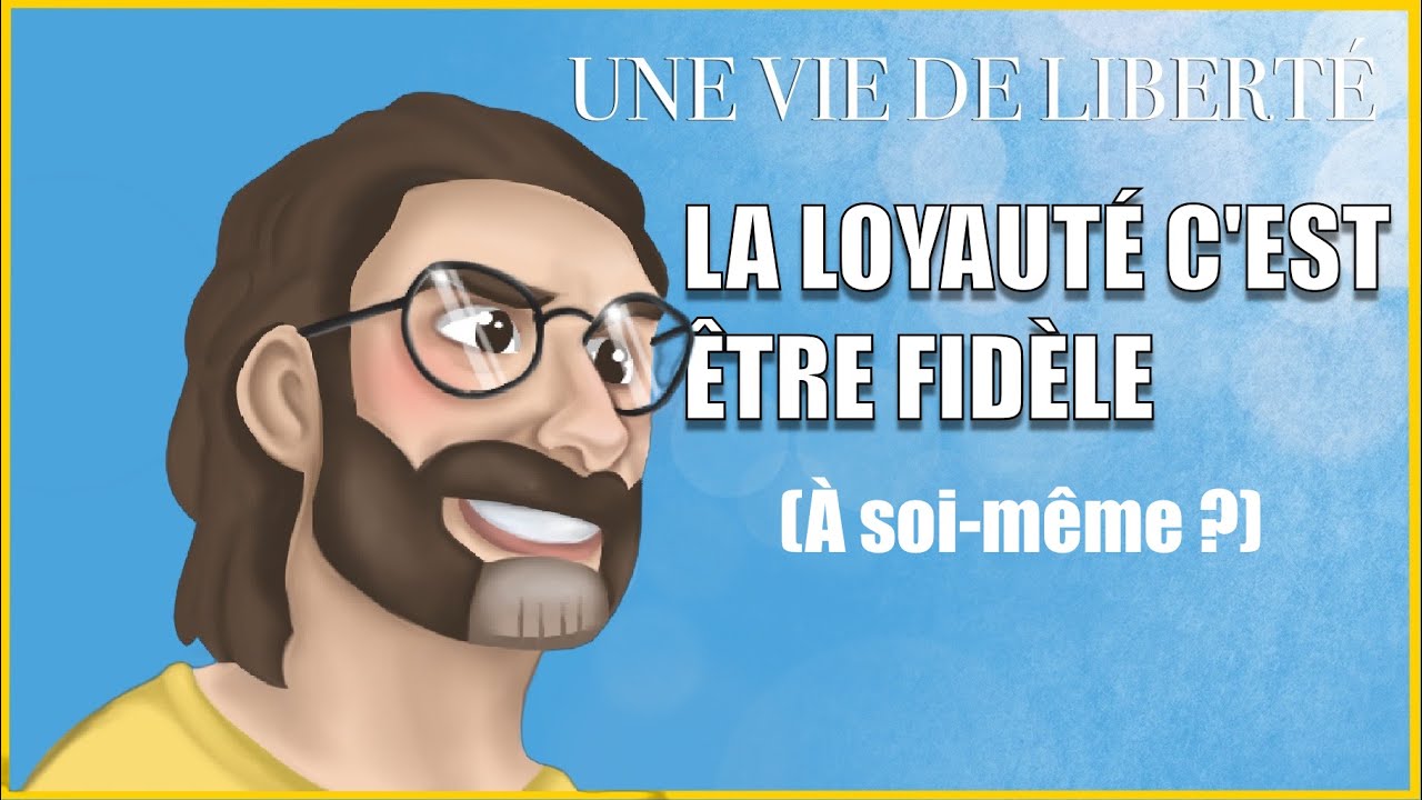 LA LOYAUTÉ, C’EST ÊTRE FIDÈLE (À soi même ?) - YouTube