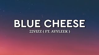 22Vizz - Blue  Cheese 🧀(ft.AyyLeek) | 1 hour