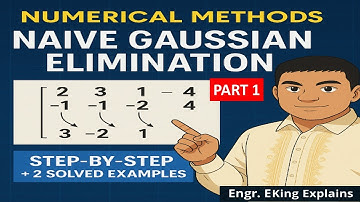 Naive Gaussian Elimination Explained | Step-by-Step Numerical Method + Solved Examples Part 1
