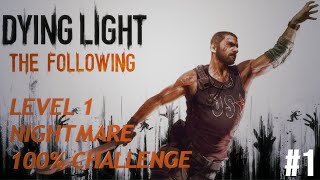 Dying Light The Following: Level 1 Nightmare 100% Challenge - PART 1