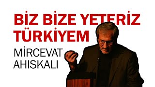 Mircevat Ahıskalı - Biz Bize Yeteriz Türkiyem Resimi