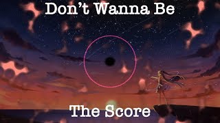 The Score - Don't Wanna Be (Nightcore)