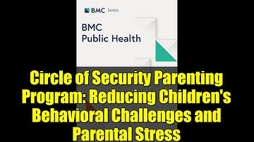 Circle of Security Parenting Program: Reducing Children