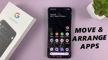 Google Pixel 8 / Pixel 8 Pro: How To Move / Rearrange Apps On Home Screen