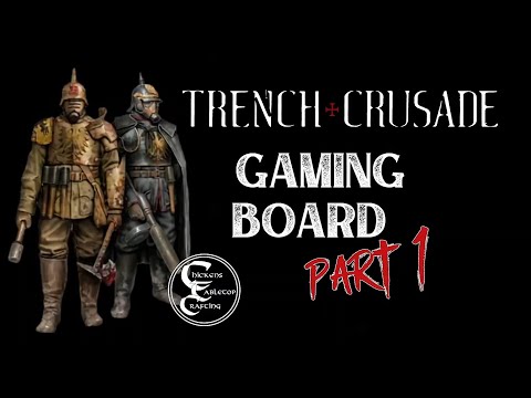 Building Trench Crusade Board part 1