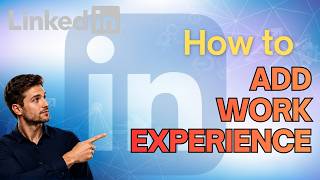 How to Add Work Experience on LinkedIn (Step-by-Step Guide)