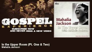 Video thumbnail of "Mahalia Jackson - In the Upper Room - Pt. One & Two - Gospel"
