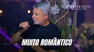 Muito Romântico - Paulinho Leite