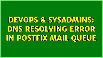 DevOps & SysAdmins: DNS resolving error in postfix mail queue (2 Solutions!!)