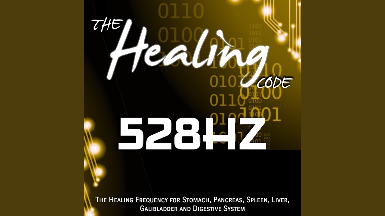 The Healing Code: 528 Hz (1 Hour Healing Frequency for Stomach, Pancreas, Spleen, Liver,... The Healing Code: 528 Hz (1 Hour Healing Frequency for Stomach, Pancreas, Spleen, Liver,...