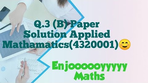 Q.3(B) Paper Solution Of Applied Mathematics(4320001)