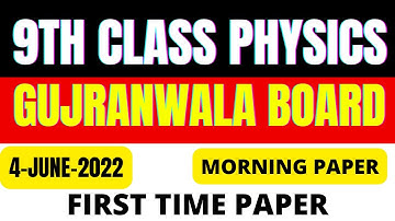 Gujranwala Board 9th Class Physics First Time Paper 2022 | 9th Physics Group 1 Paper Bise Gujranwala