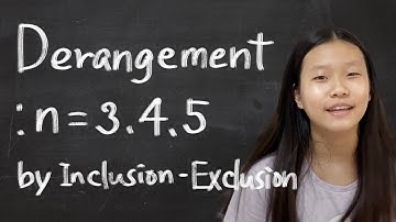 Derangement: n=3,4,5 by Inclusion-Exclusion
